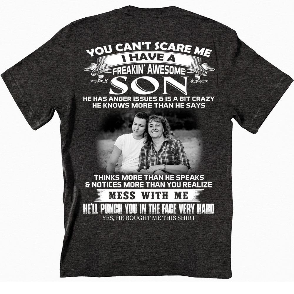 Custom Photo You Can't Scare Me I Have A Freakin' Awesome Son Shirt Gift For Mom