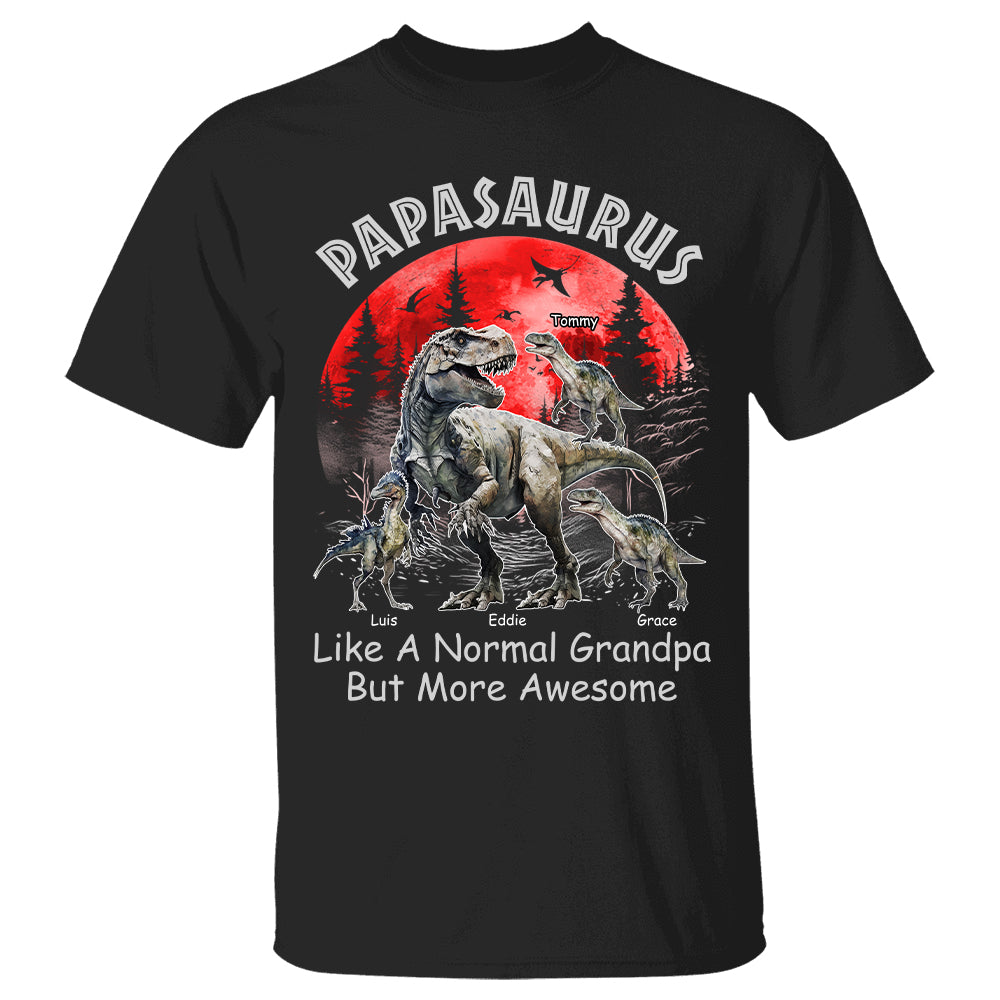 Papasaurus Like A Normal Grandpa But More Awesome - Custom Shirt Gift For Dad Grandpa