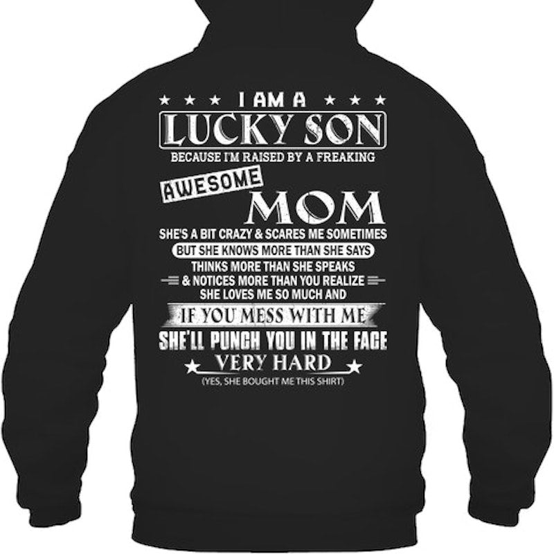 I Am A Lucky Son Because I’m Raised By A Freaking Awesome Mom Shirt For Son