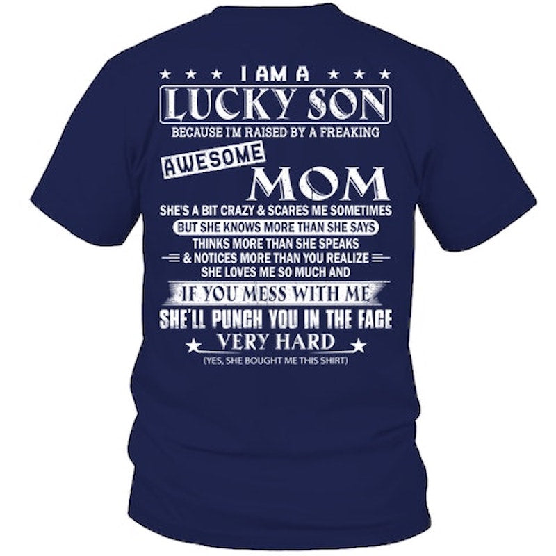 I Am A Lucky Son Because I’m Raised By A Freaking Awesome Mom Shirt For Son