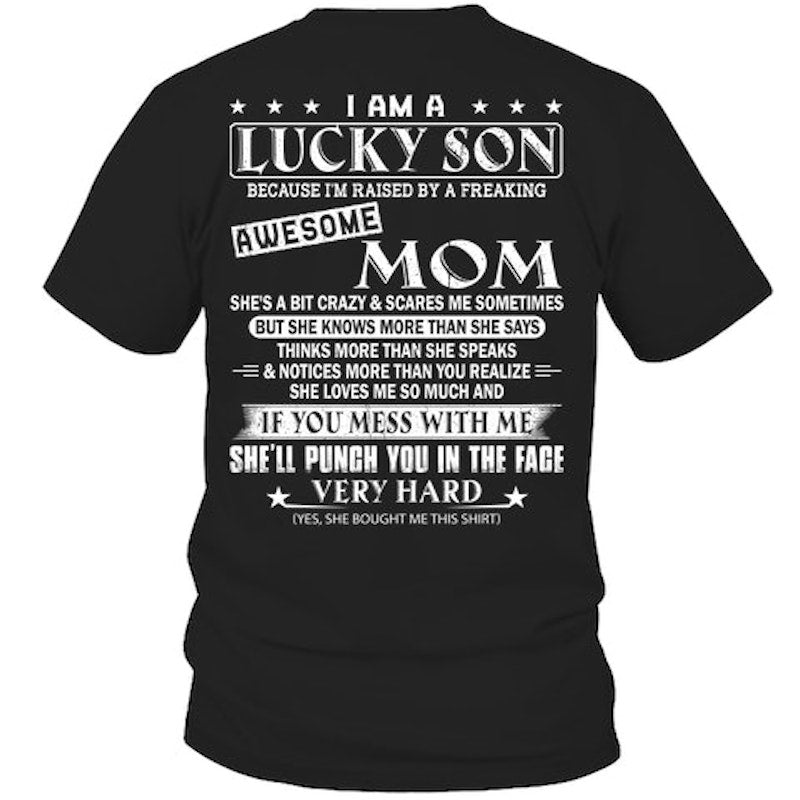I Am A Lucky Son Because I’m Raised By A Freaking Awesome Mom Shirt For Son
