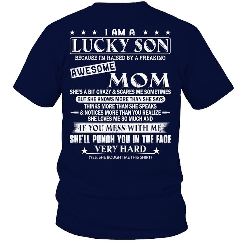 I Am A Lucky Son Because I’m Raised By A Freaking Awesome Mom Shirt For Son