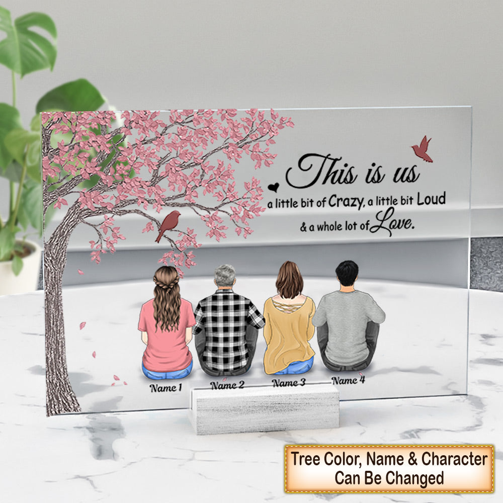 Personalized This Is Us A Little Bit Of Crazy A Little Bit Loud & A Whole Lot Of Love Acrylic Plaque For Your Family Members