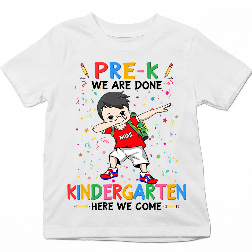 Personalized Pre- K We Are Done Kindergarten Here We Come, Pre- K Graduation, Last Day Of School Shirt Gift For Kid
