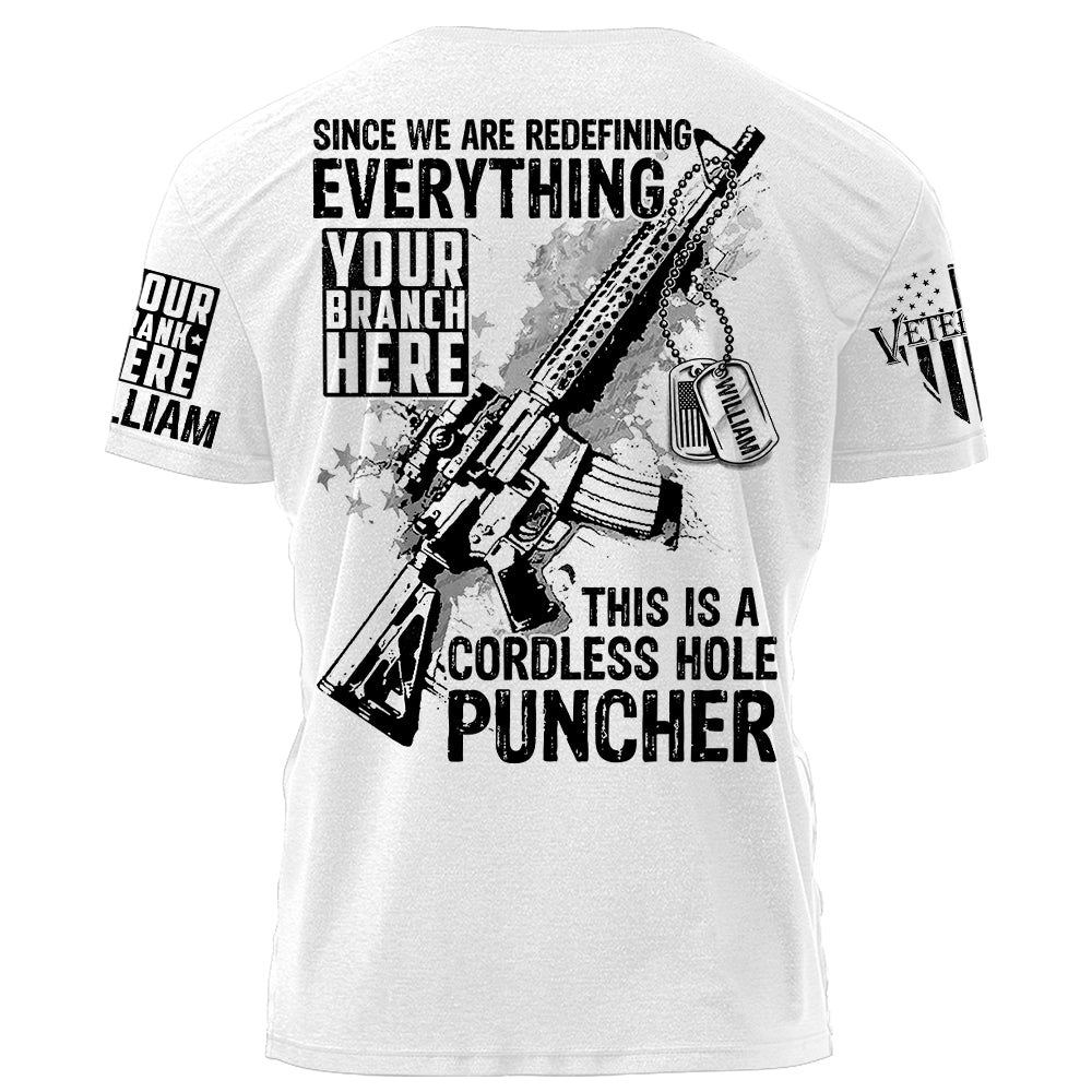 Since We Are Redefining Everything This Is A Cordless Hole Puncher Personalized Shirt For Veteran Dad Grandpa H2511