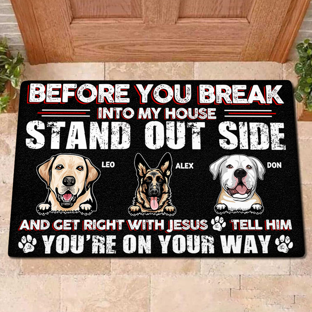 Before You Break In To Our House - Personalized Doormat - Birthday, Loving Gift For Dog Lover, Dog Owner, Dog Dad, Dog Mom