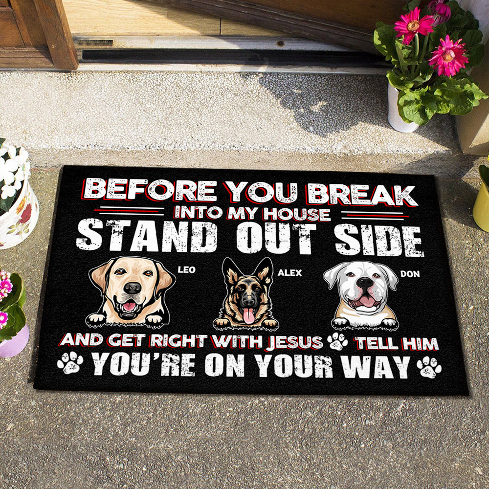 Before You Break In To Our House - Personalized Doormat - Birthday, Loving Gift For Dog Lover, Dog Owner, Dog Dad, Dog Mom