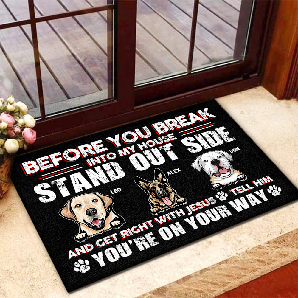 Before You Break In To Our House - Personalized Doormat - Birthday, Loving Gift For Dog Lover, Dog Owner, Dog Dad, Dog Mom