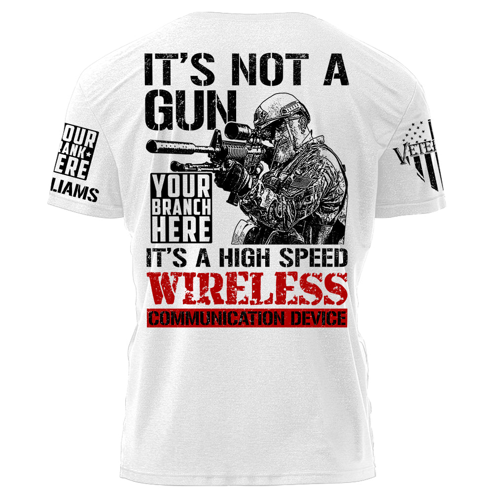 It's Not A Gun It's A High Speed Wireless Communication Device Personalized Shirt For Veterans Veterans Day H2511