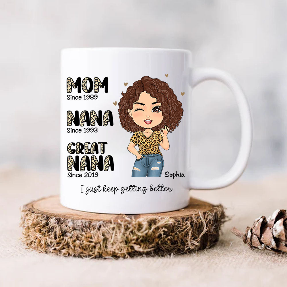 Mom Nana Great Nana I Just Keep Getting Better Custom Mug For Grandma Gift For Mother's Day