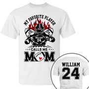 My Favorite Player Calls Me Mom Personalized Shirt Custom Family Member Nickname Football Shirt