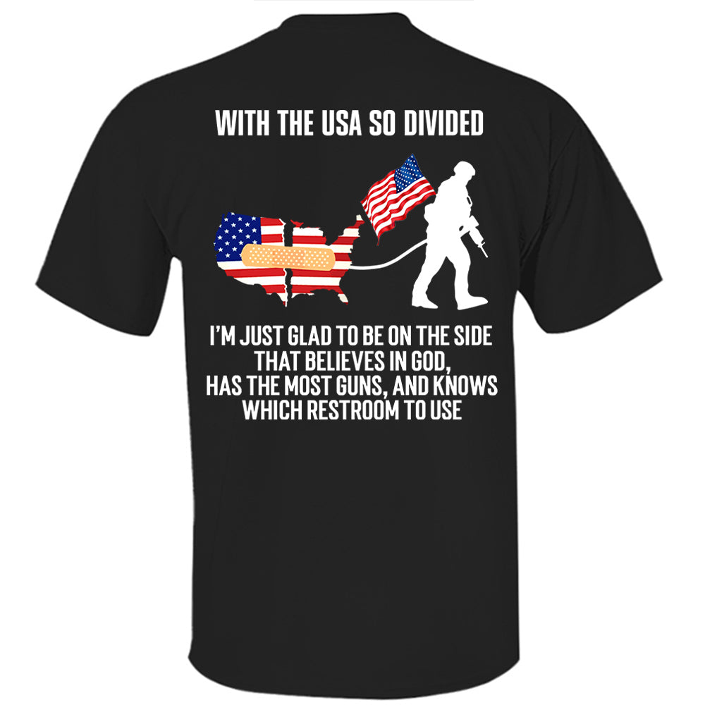 With The USA So Dived I'm Just Glad To Be On The Side That Believes In God Shirt