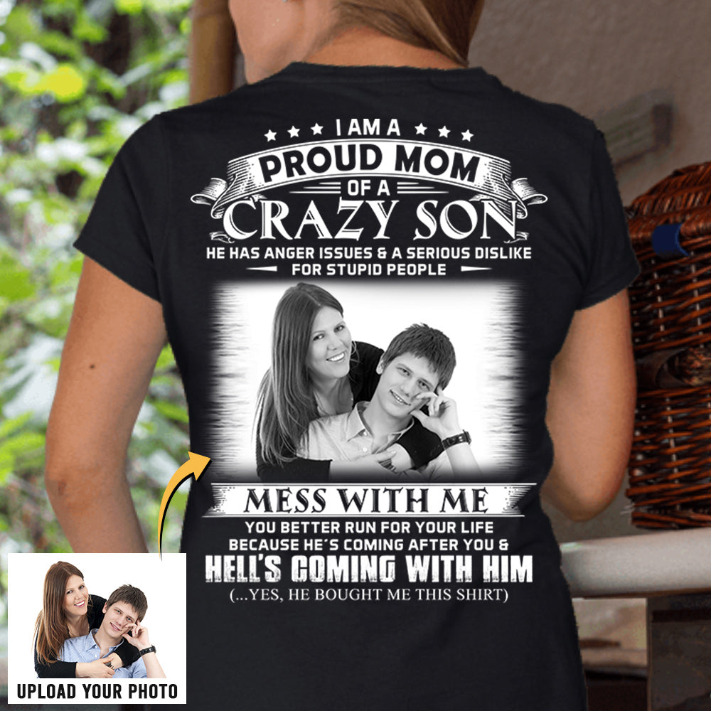 I Am A Proud Mom Of A Crazy Son Shirt - Custom Photo Shirt Gift For Mom - Personalized Gifts For Mom