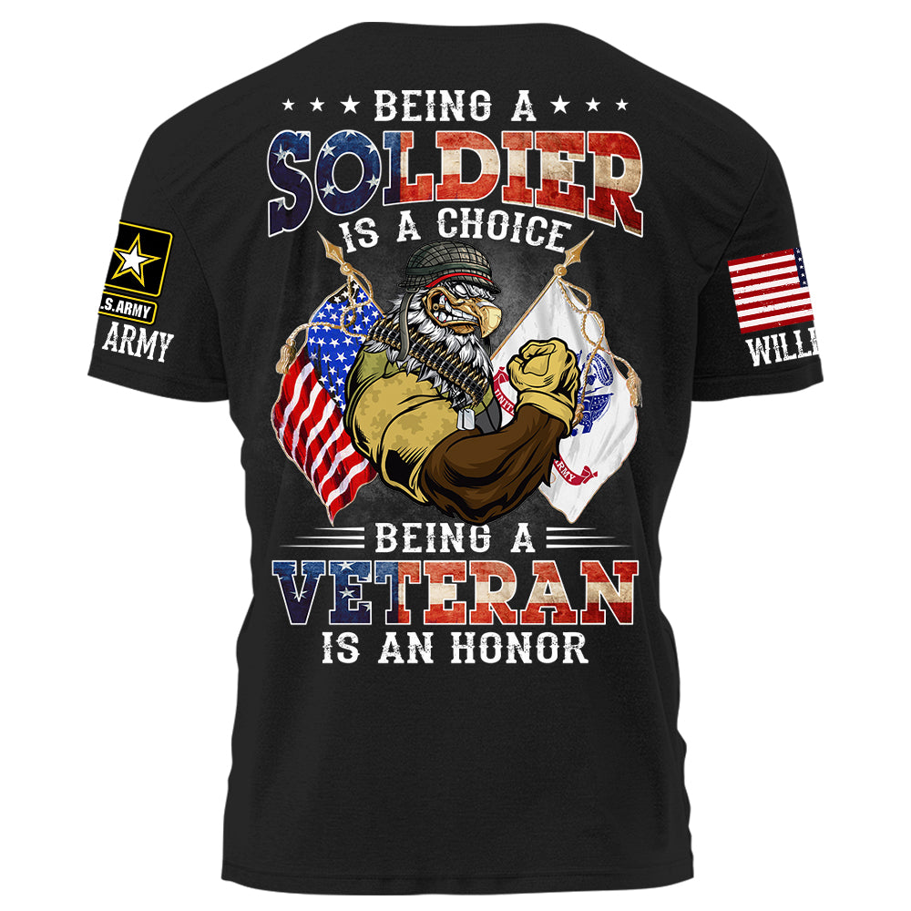 Being A Soldier Is A Choice Being A Veteran Is An Honor Personalized Shirt For Veteran H2511