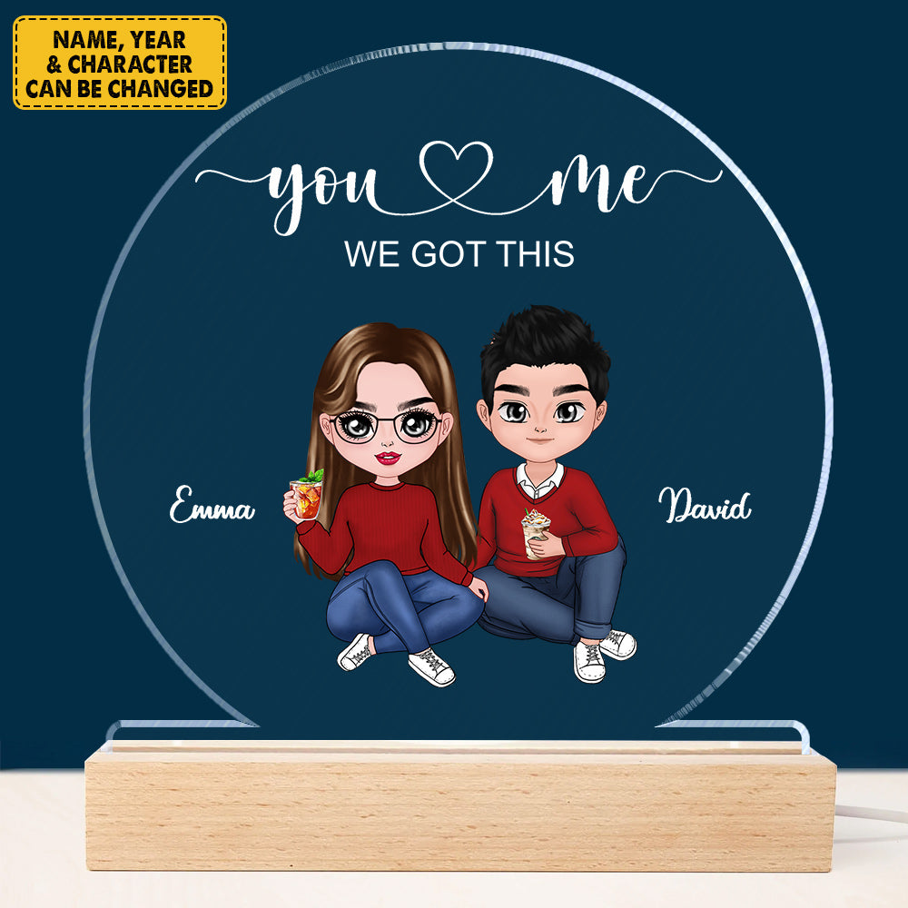 Doll Couple Sitting Valentine Anniversary Gift For Him Gift For Her, You And Me, We Got This Personalized Circle Acrylic Plaque Led Lamp Night Light