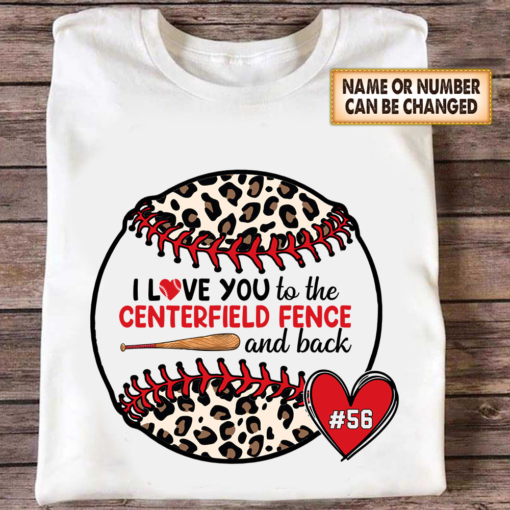 I Love You To The Centerfield Fence & Back Personalized Shirt Baseball Custom Baseball Shirt Gift For Mother Day's Hk10 -