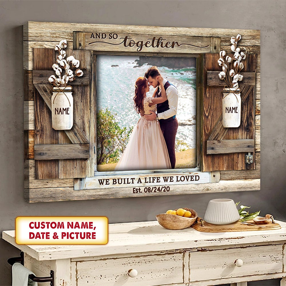 Personalized Canvas Gift For Couple - And So Together We Built A Life We Loved Canvas