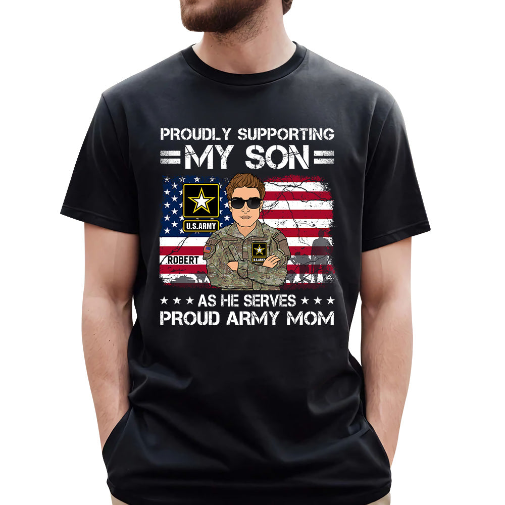 Proudly Supporting My Son As He Serves Proud Army Mom Personalized Shirt For Military Mom Dad Family H2511