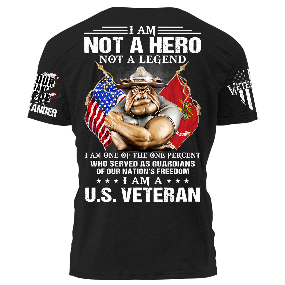 I Am Not A Hero Not A Legend I Am A U.S.Veteran Personalized Shirt For Veterans USMC Birthday Veterans Day Gift H2511