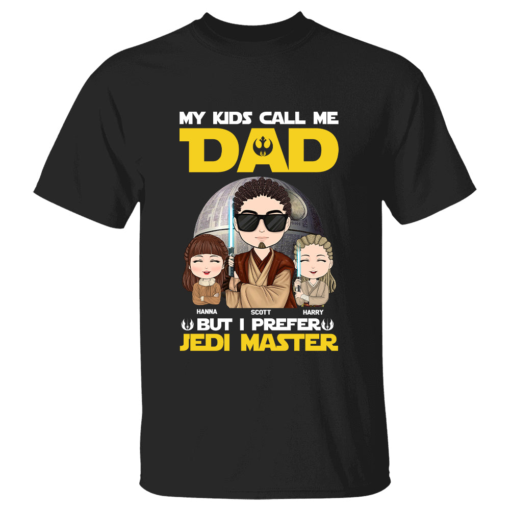 My Kids Call Me Dad But I Prefer Jedi Master - Personalized Shirt Custom Nickname For Dad Mom