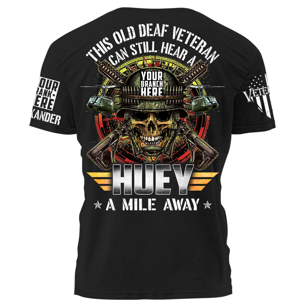 This Old Deaf Vietnam Veteran Can Still Hear A Huey A Mile Away Personalized Shirt For Veteran H2511