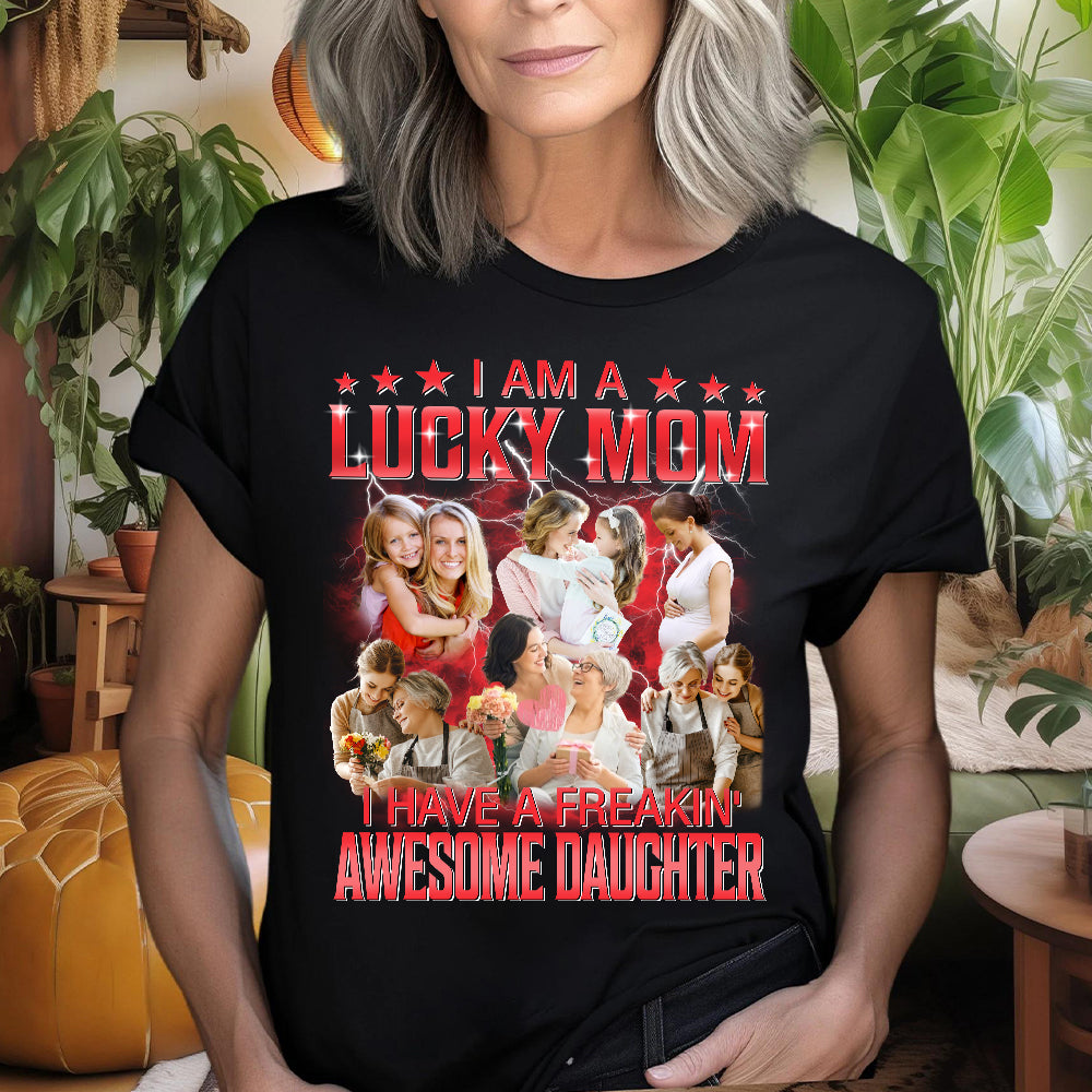 Custom I Am A Lucky Mom Bootleg Rap Tee Gift For Mom Dad From Daughter