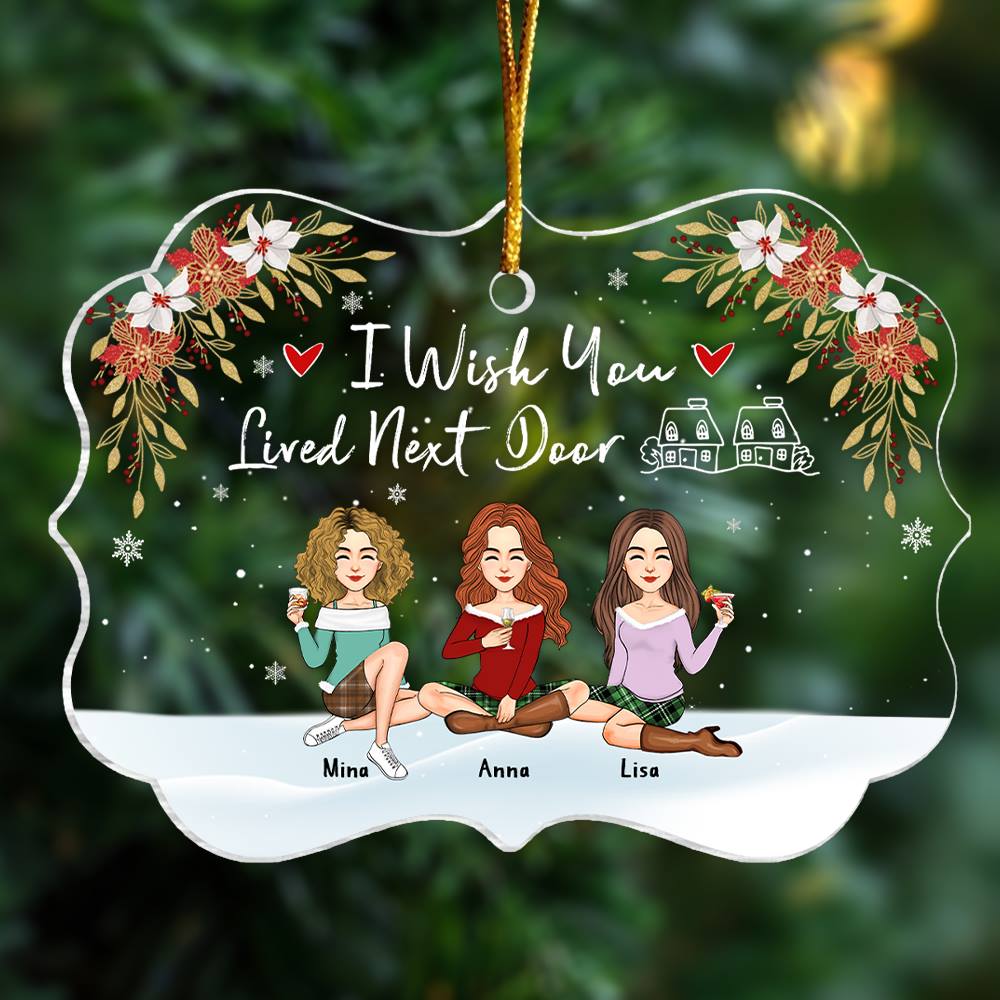 I Wish You Lived Next Door Personalized Acrylic Ornament Gift For Besties, Best Friends