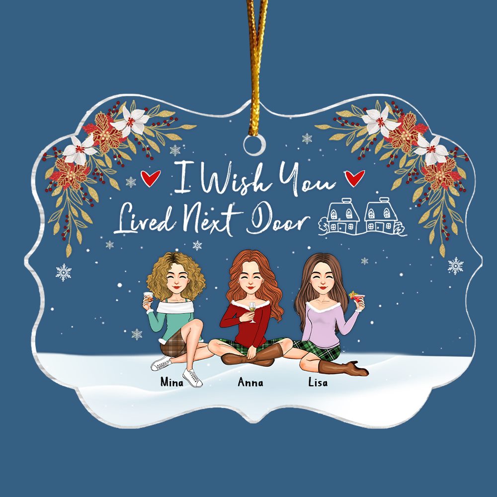 I Wish You Lived Next Door Personalized Acrylic Ornament Gift For Besties, Best Friends