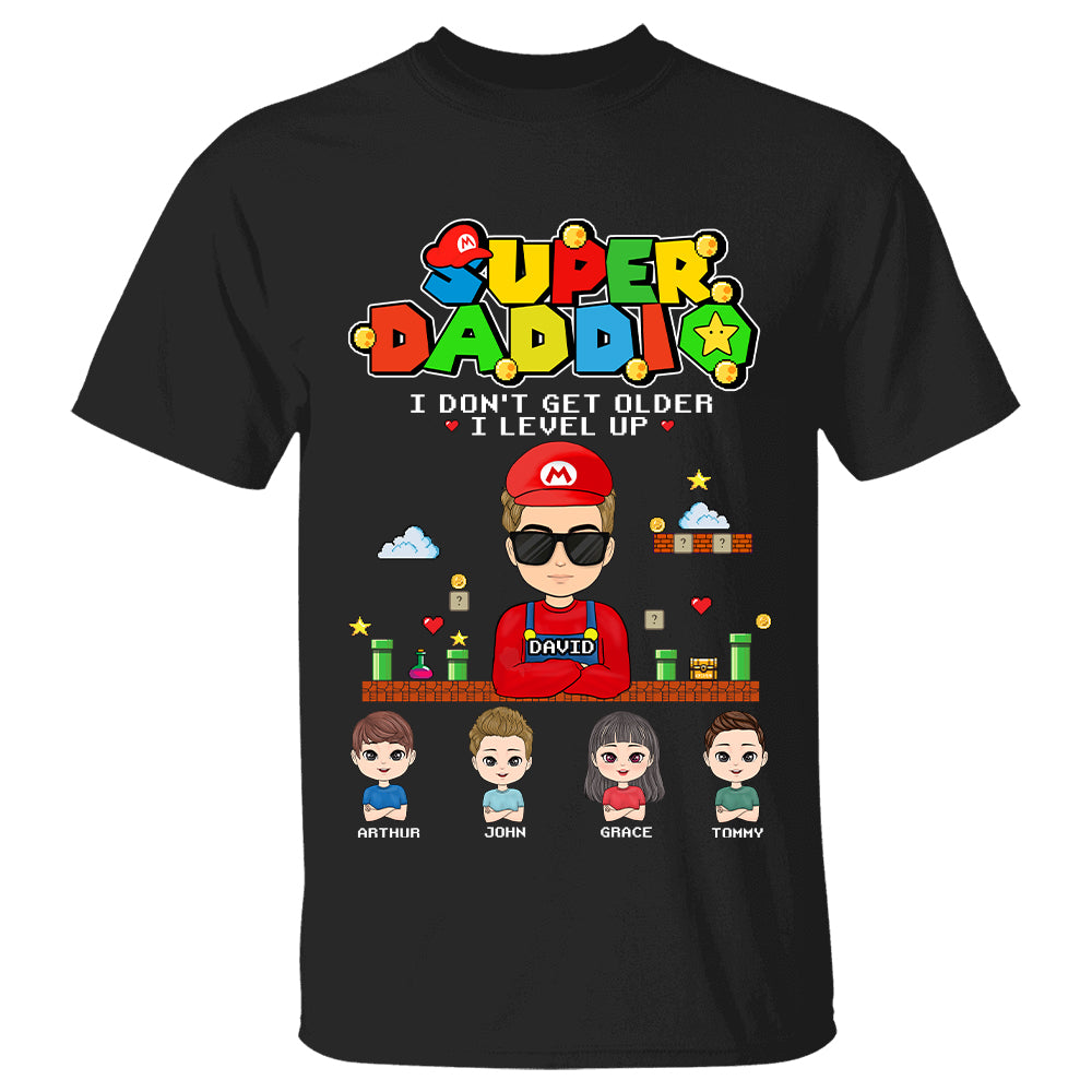 Super Daddio I Don't Get Older I Level Up - Custom Shirt For Dad