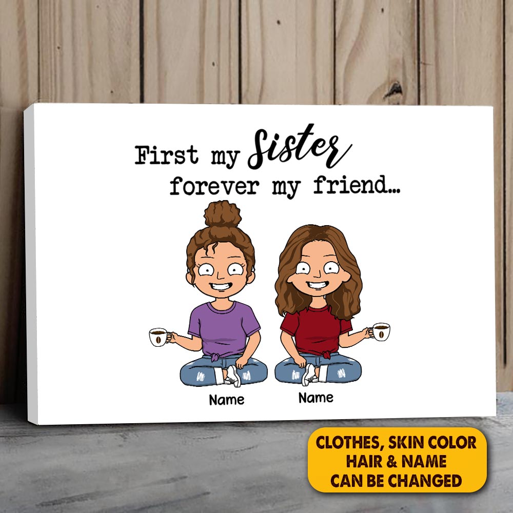 Personalized First My Sister Forever My Friend Poster Canvas For Mom Grandma Mama