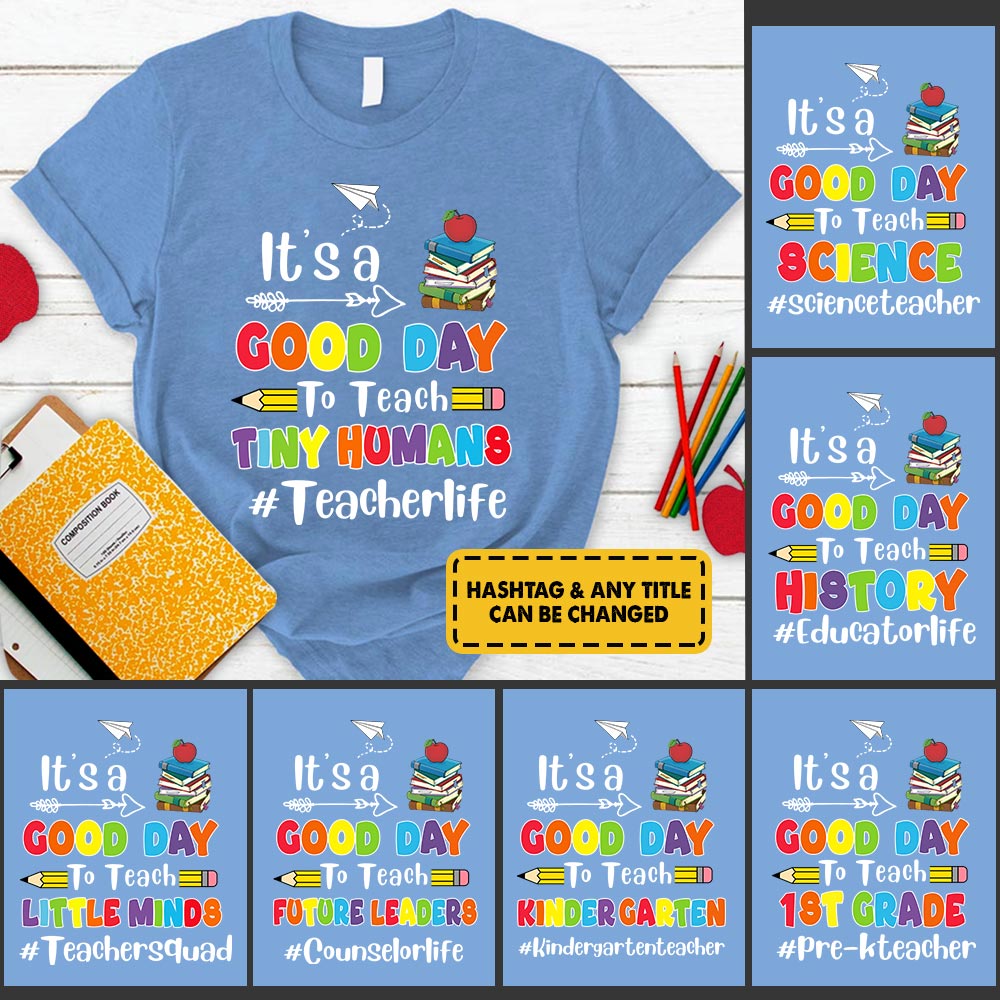 Personalized It's A Good Day To Teach Tiny Humans T-Shirt For Teacher