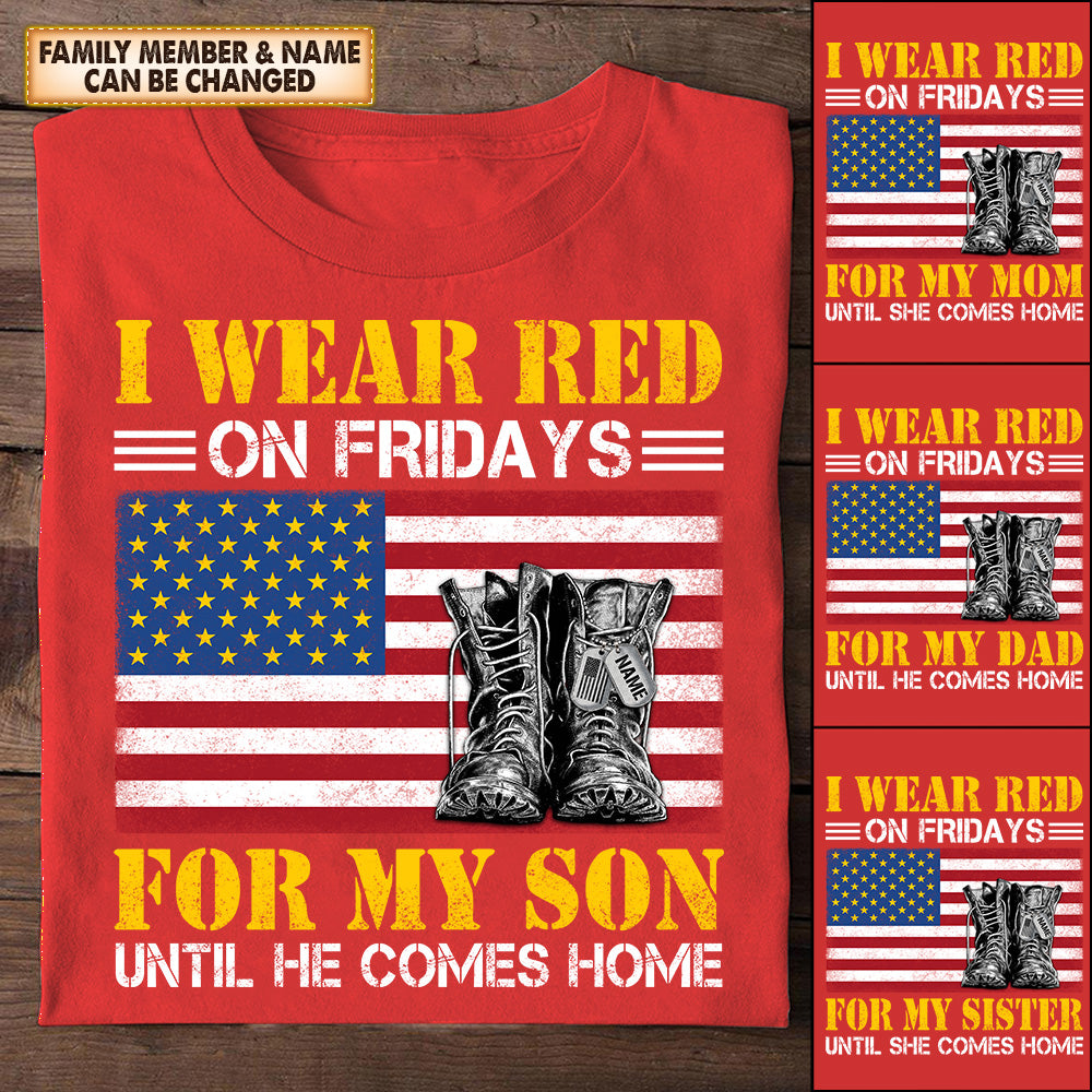 Personalized Tshirt Family Member, Military Branch & Soldier's Name,, I Wear Red On Fridays For My Son Until He Comes Home Military Shirt Hk10