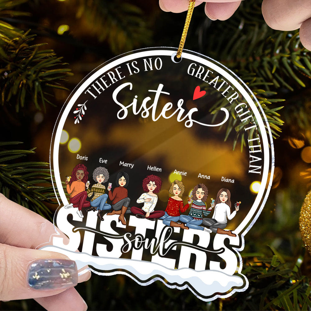 There Is No Greater Gift Than Sisters - Soul Sisters Personalized Snow Globe Shaped Acrylic Ornament