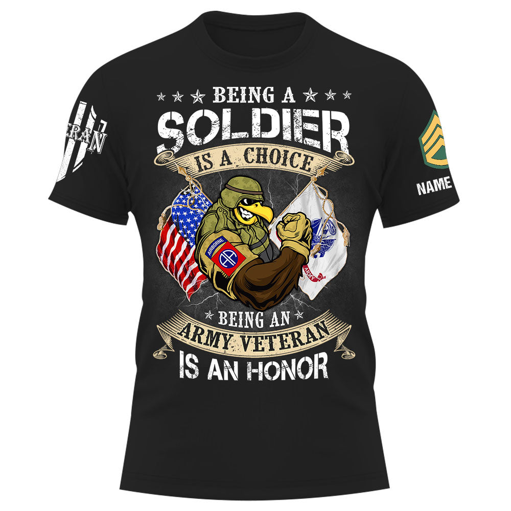 Being A Soldier Is A Choice Being A Veteran Is An Honor Personalized Shirt For Veteran K1702