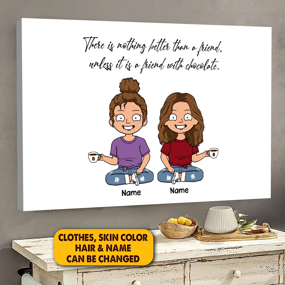 Personalized There Is Nothing Better Than A Friend, Unless It Is A Friend With Chocolate Poster Canvas For Mom Grandma Mama