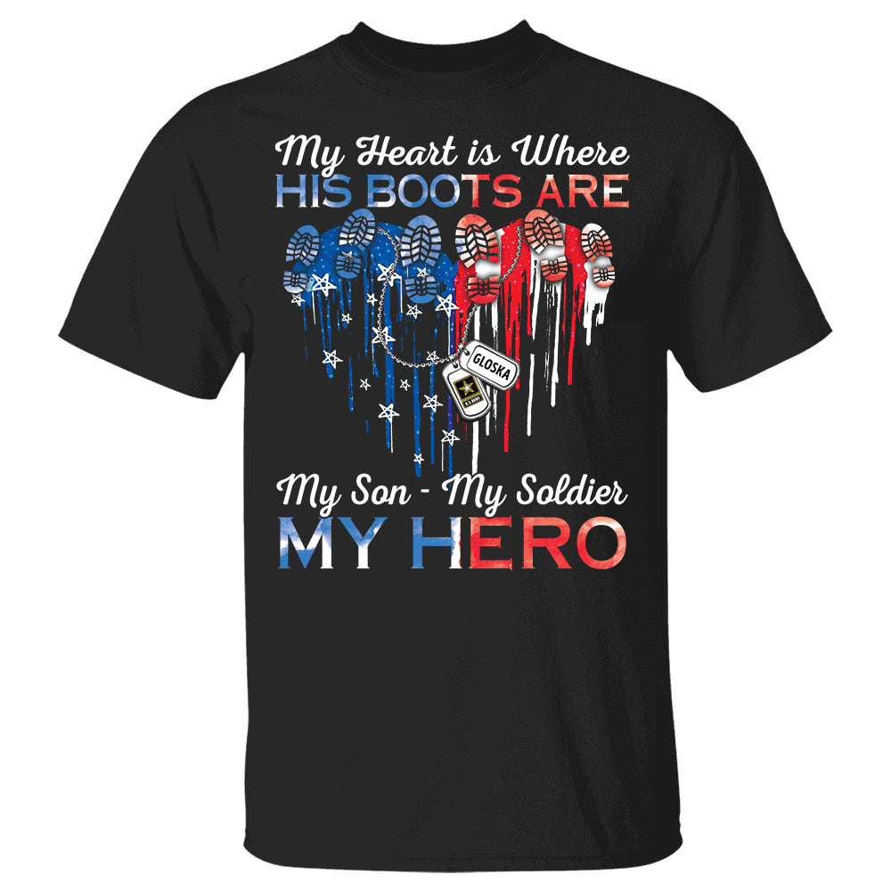 My Heart Is Where His Boots Are My Son My Soldier My Hero Personalized Shirt For Military Mom H2511