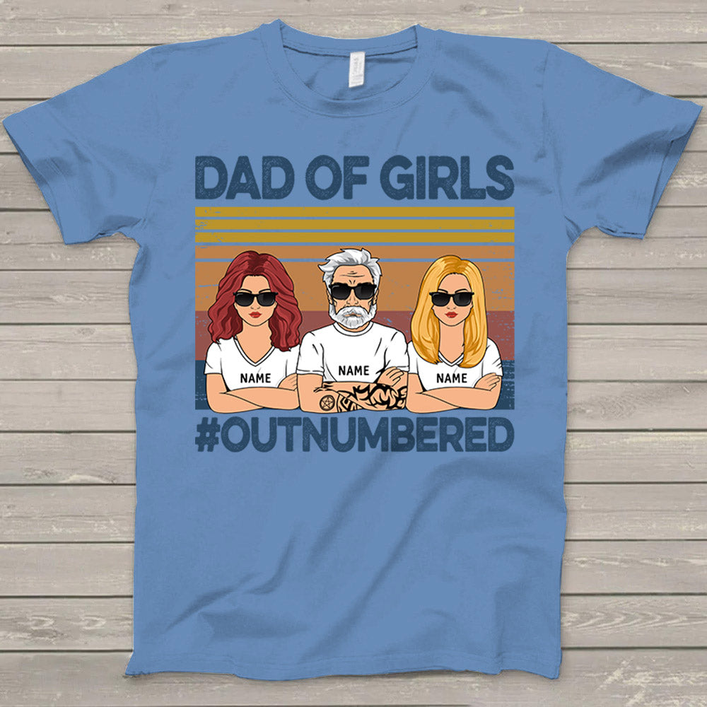 Dad Of Girls Outnumbered Shirt - Custom Father's Day & Birthday Gift For Him