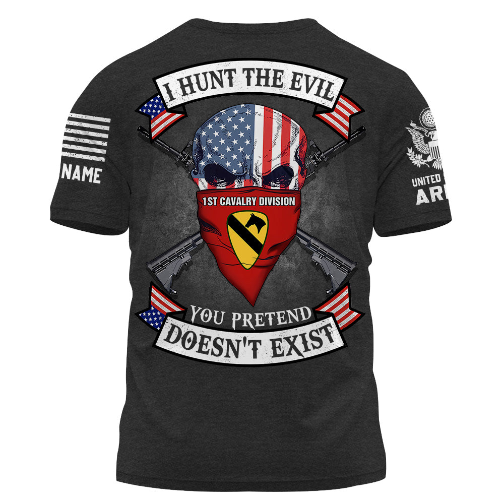 Personalized Shirt I Hunt The Evil You Pretend Doesn't Exist Custom Unit Patches US Military Shirt K1702