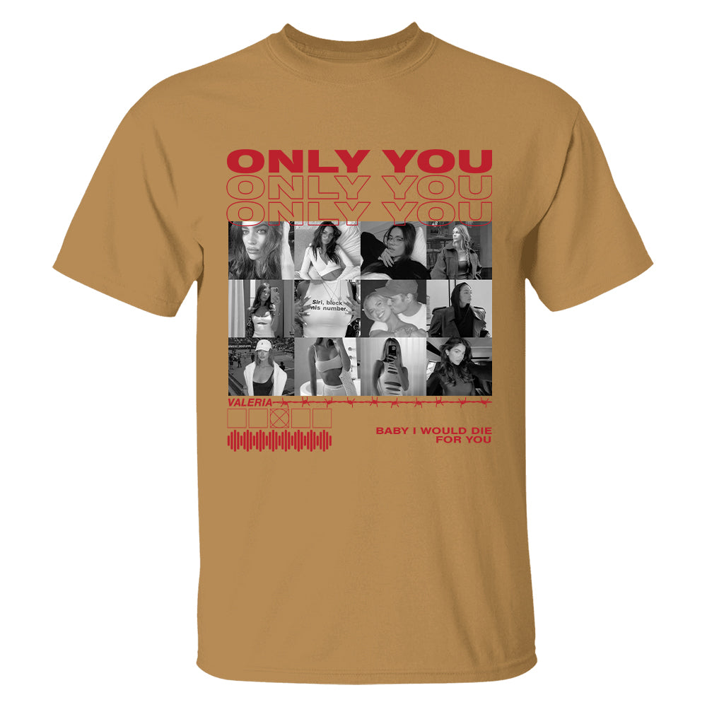 Only You Shirt Only You Photo Shirt Girlfriend Collage T Shirt Girlfriend Tshirt Only You Valentines Custom Photo Shirt Boyfriend Shirt Custom Photo Shirt InterestPod