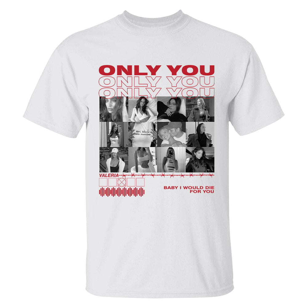 Only You Shirt Only You Photo Shirt Girlfriend Collage T Shirt Girlfriend Tshirt Only You Valentines Custom Photo Shirt Boyfriend Shirt Custom Photo Shirt InterestPod