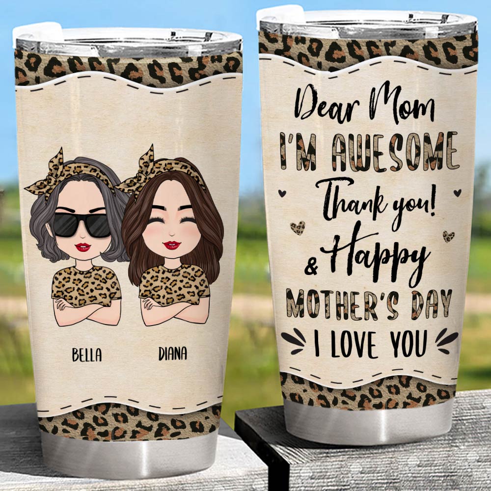 Dear Mom We're Awesome Thank You - Personalized Tumbler For Mom Mum Mother's Day Gift