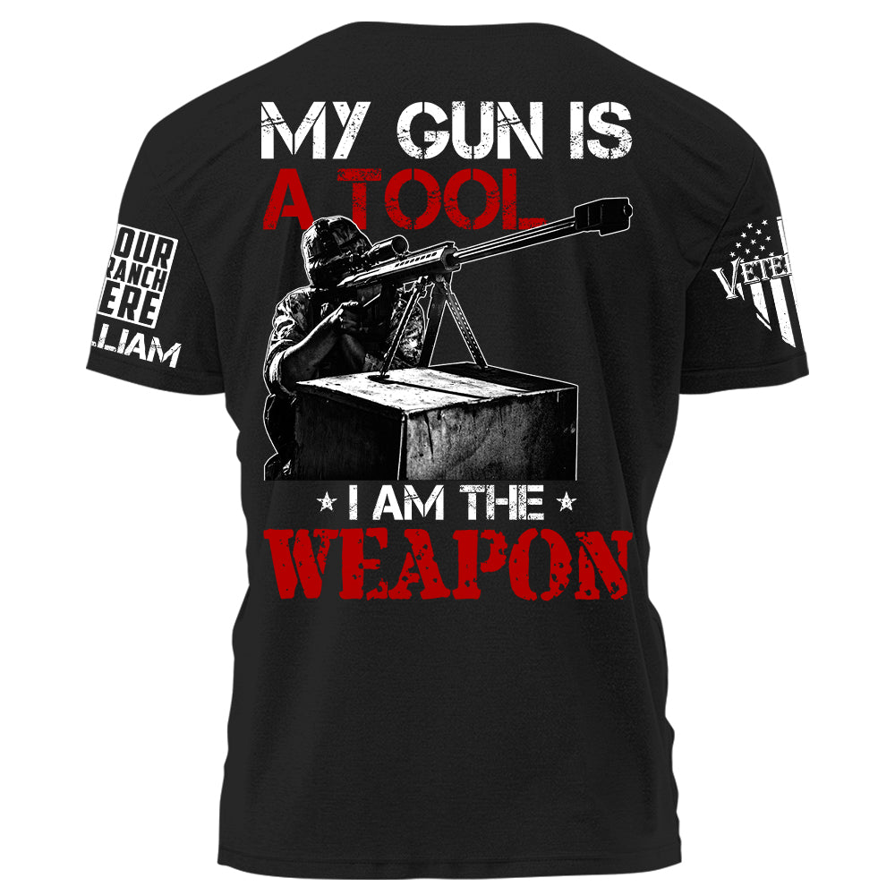 My Gun Is A Tool I Am The Weapon Personalized Grunge Shirt For Veteran H2511