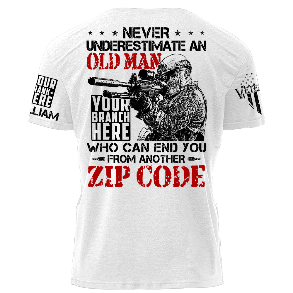 Never Underestimate An Old Man Who Can End You From Another Zip Code Personalized Shirt For Veteran H2511