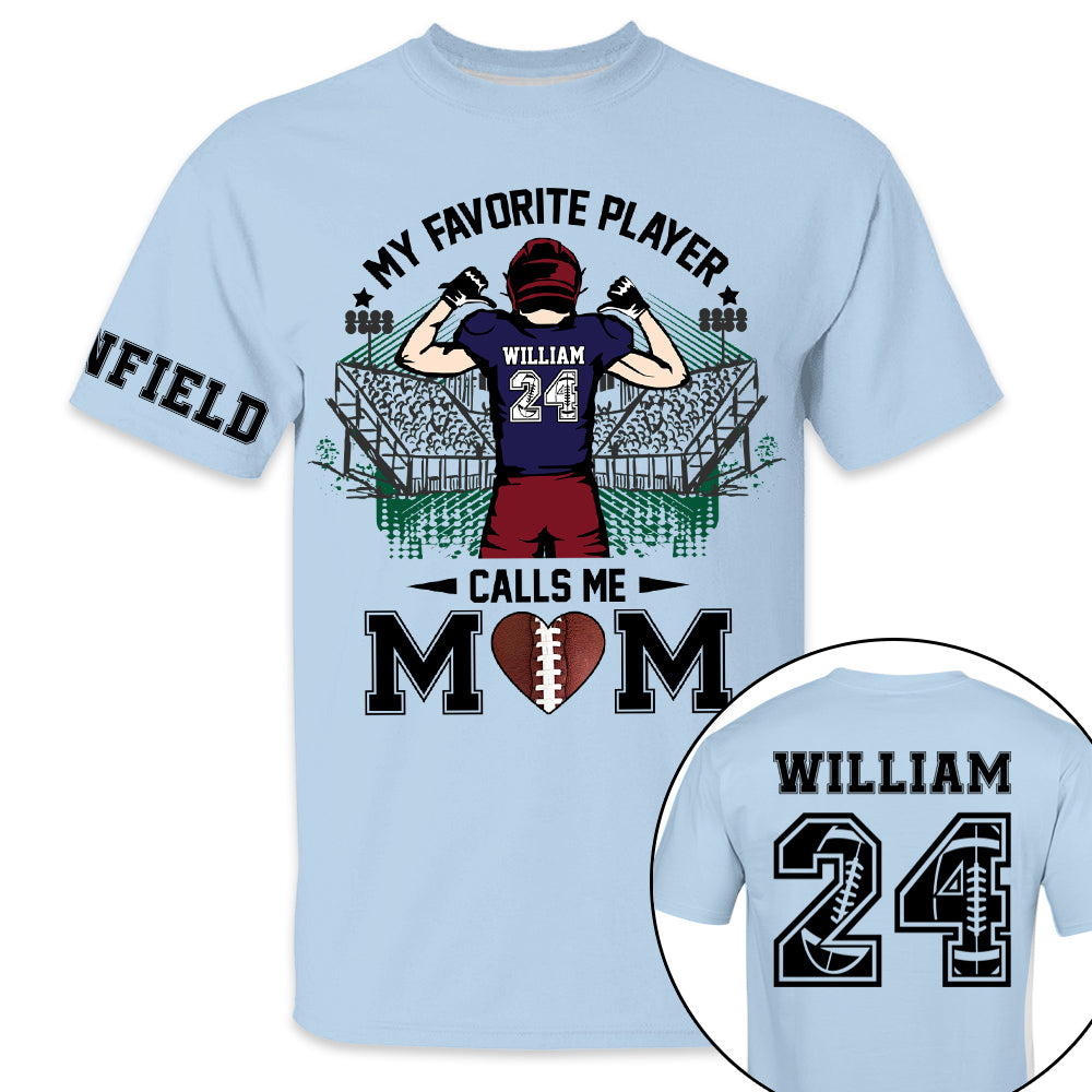 My Favorite Player Calls Me Mom Personalized All Over Print Shirt For American Football Mom Dad Family Football Lovers H2511