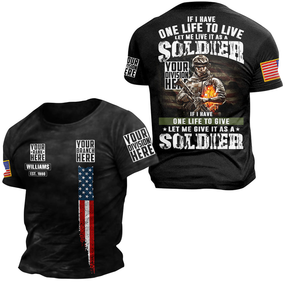 Cutom Shirt If I Have One Life To Live Let Me Live It As A Soldier Personalized All Over Print Shirt For Veteran H2511