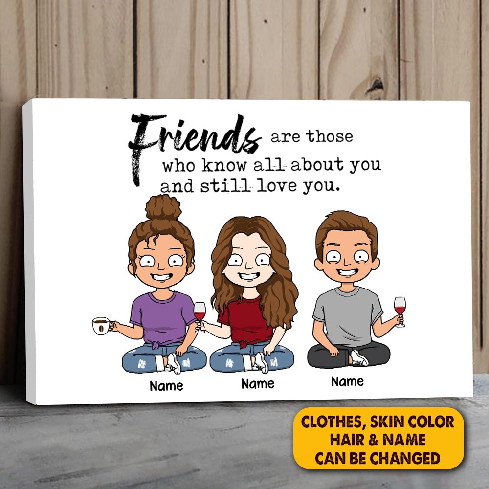 Personalized Friends Are Those Who Know All About You And Still Love You Poster Canvas For Mom Grandma Mama