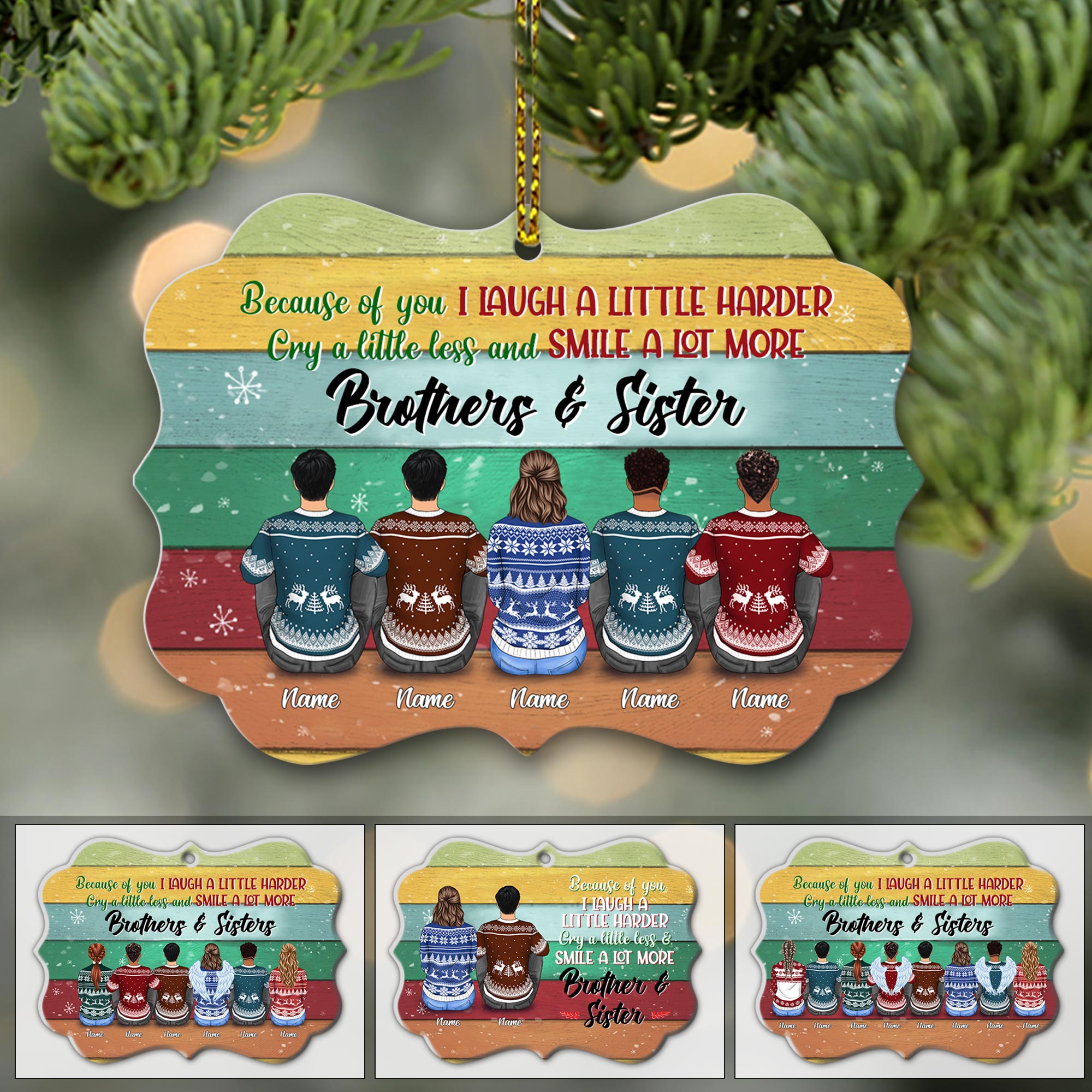 Because Of You I Laugh A Little Harder Brothers And Sisters Personalized Ornament Gift For Sister Brother