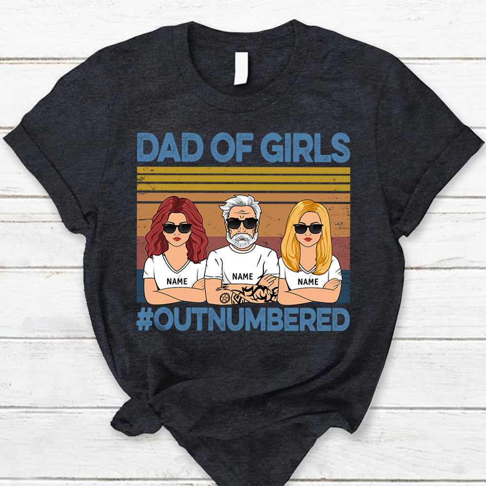 Dad Of Girls Outnumbered Shirt - Custom Father's Day & Birthday Gift For Him