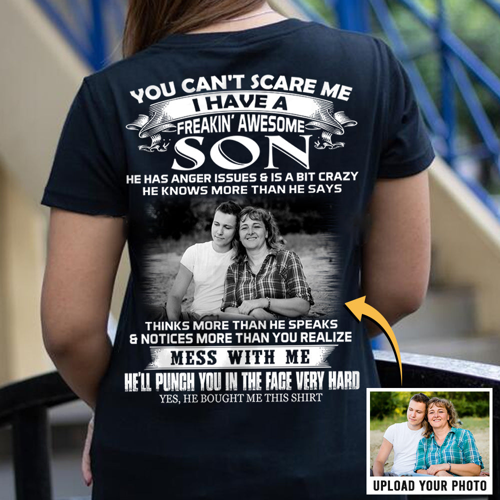 You Can't Scare Me I Have A Freaking Awesome Son Custom Photo Shirt Gift For Mom - Personalized Gifts For Mom