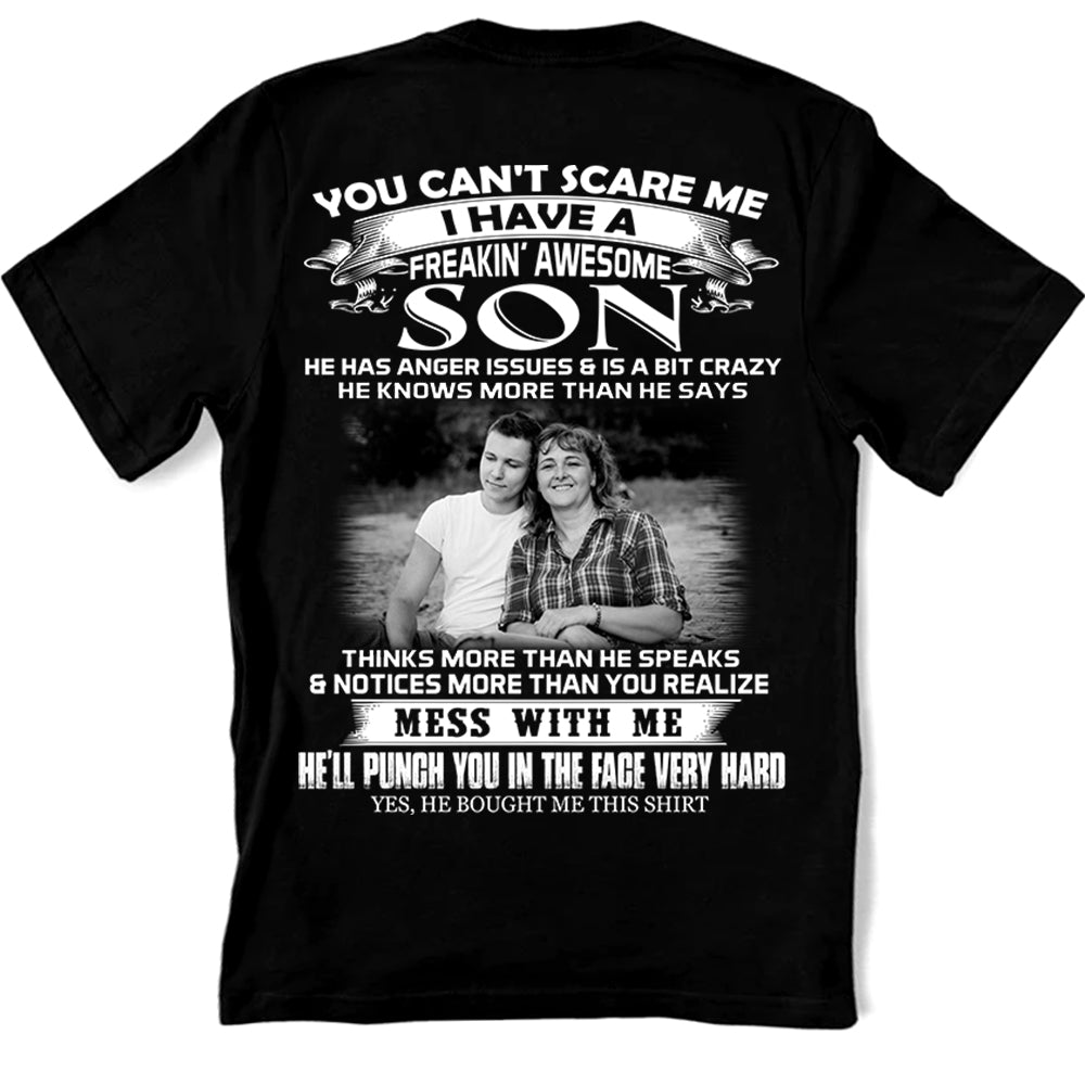 You Can't Scare Me I Have A Freaking Awesome Son Custom Photo Shirt Gift For Mom - Personalized Gifts For Mom